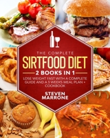 The Sirtfood Diet 2 Books in 1: Sirtfood Diet + Cookbook. Lose weight Fast, Activate Metabolism, Get Lean With a Complete Guide and a 3 Weeks Meal Plan Easy to Follow. B08B3337W3 Book Cover