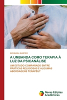 A Umbanda Como Terapia À Luz Da Psicanálise (Portuguese Edition) 6209420494 Book Cover