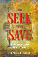 To Seek and Save: An Introduction to Luke's Gospel B0GG39992S Book Cover