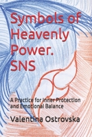 Symbols of Heavenly Power. SNS: A Practice for Inner Protection and Emotional Balance (Symbols of Heavenly Power offers a practical path toward ... awareness, and inner harmony in the modern) B0GTLN5N5X Book Cover