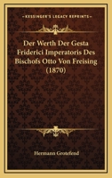 Der Werth Der Gesta Friderici Imperatoris Des Bischofs Otto Von Freising (1870) 1167410416 Book Cover
