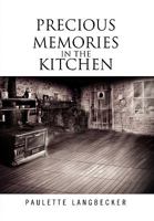 Precious Memories In The Kitchen 145009421X Book Cover