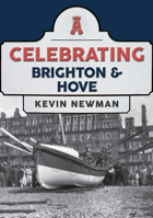 Celebrating Brighton & Hove 139810020X Book Cover