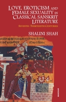 Love, Eroticism and Female Sexuality in Classical Sanskrit Literature: Seventh-Thirteenth Centuries 8173048312 Book Cover
