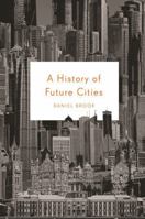A History of Future Cities 0393078124 Book Cover