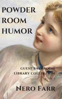 Powder Room Humor: Guest Bathroom Library Collection 171784958X Book Cover