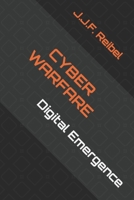 Cyber Warfare: Digital Emergence B0CLHC8DJ3 Book Cover
