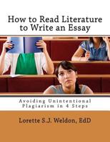 How to Read Literature to Write an Essay: Avoiding Unintentional Plagiarism in 4 Steps 1973981580 Book Cover
