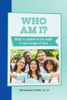 Who Am I?: What It Means to Be Made in the Image of God 0898370027 Book Cover