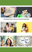 Smarter Money Moves in 30 Days or Fewer! B0CQNVSL4D Book Cover