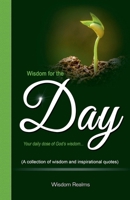 Wisdom for the Day (Your Daily Dose of God's Wisdom...) B0CLCFT3JY Book Cover