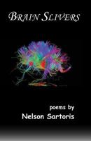 Brain Slivers: Poems by Nelson Sartoris 1535125888 Book Cover