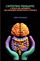 L'Intestino Pensante: Il Ruolo del Microbiota nell'Equilibrio Neurologico e Psichico (Italian Edition) B0DVLNJ64V Book Cover