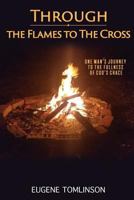 Through the Flames to the Cross 1545621993 Book Cover