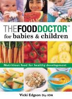 The Food DoctorT for Babies & Children: Nutritious Food for Healthy Development 1843400006 Book Cover