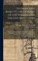 Neuman and Baretti's Dictionary of the Spanish and English Languages: Wherein the Words Are Correctly Explained, Agreeably to Their Different ... navigation, and (Multilingual Edition) B0CMFRK167 Book Cover