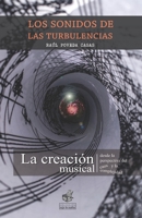 LOS SONIDOS DE LAS TURBULENCIAS: La creación musical desde la perspectiva del caos y la complejidad 9584885464 Book Cover