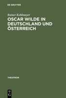 Oscar Wilde in Deutschland Und �sterreich: Untersuchungen Zur Rezeption Der Kom�dien Und Zur Theorie Der B�hnen�bersetzung 3484660201 Book Cover