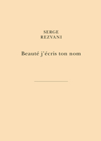 Beaute j'Ecris Ton Nom: Par La Main Des Libertes Du Peintre 2251452737 Book Cover