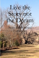 Live the Story Not the Dream 1365325717 Book Cover