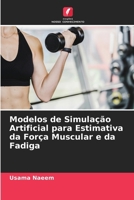 Modelos de Simulação Artificial para Estimativa da Força Muscular e da Fadiga (Portuguese Edition) 663034085X Book Cover
