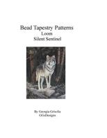 Bead Tapestry Patterns Loom Silent Sentinel 153073133X Book Cover