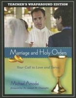 Marriage And Holy Orders: Your Call to Love And Serve : Teacher's Wraparound Edition 1594710414 Book Cover