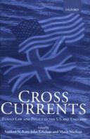 Cross Currents: Family Law Policy in the United States and England 0198268203 Book Cover