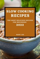 Slow Cooking Recipes 2022: The Most Delicious Recipes for Beginners 1804500046 Book Cover