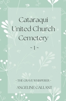 Cataraqui United Church Cemetery ~ 1 ~ B0BGN62MG6 Book Cover