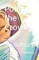 Polish the Crown II: The Rise Zai B0CN9DQYYL Book Cover