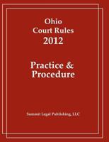 Ohio Court Rules 2012, Practice & Procedure 1466391928 Book Cover
