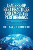 Leadership Best Practices and Employee Performance: A Phenomenological Telecommunications Industry Study 1524543802 Book Cover