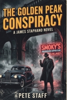 The Golden Peak Conspiracy: A James Staphano Novel (James Staphano Private Eye) B0H82HLSX9 Book Cover