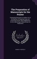 The Preparation of Manuscripts for the Printer 0559174586 Book Cover