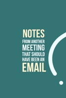 Notes from another Meeting that should have been an Email: funny notebook and journal Wide Ruled 6x9 120 Pages. 1674922647 Book Cover