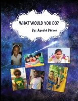 WHAT WOULD YOU DO? B0CKX32RND Book Cover