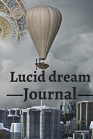 Lucid dream journal: Lucid dream and dream interpretation to record your dreams | 6 x 9 inches x 120 pages | Lucid dreaming Notebook for journaling 1670087697 Book Cover
