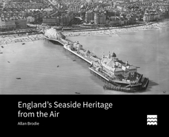 England's Seaside Heritage from the Air 1800859643 Book Cover