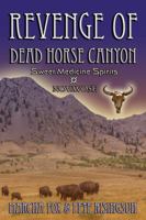 The Revenge of Dead Horse Canyon: Sweet Medicine Spirits - Novavose (Dead Horse Canyon Saga) B0DSGHBKGB Book Cover