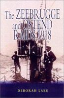 The Zeebrugge and Ostend Raids 1918 0850528704 Book Cover