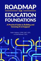 Roadmap for Education Foundations: A Practical Guide to Building and Growing K-12 Support B0DZTQHVNW Book Cover