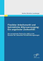 Flexibler Arbeitsmarkt und betriebliche Altersversorgung: Ein ungelöster Zielkonflikt:Die europäische Flexicurity stößt an die Grenzen der deutschen Portabilitätsregelungen 3842855532 Book Cover