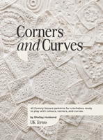 Corners and Curves UK Terms Edition: 45 Granny Square patterns for crocheters ready to play with colours, corners, and curves. 0648605361 Book Cover