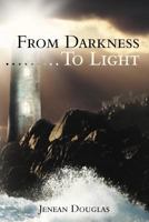From Darkness.........to Light 144977797X Book Cover