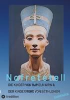Nofretete / Nefertiti / Echnaton II: Die Kinder von Hameln & Der Kindermord von Bethlehem (German Edition) 3384528549 Book Cover