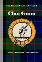 Clan Gunn: A Concise History of Scotland’s Sword-Bearers of Caithness and Sutherland (The Ancient Clans of Scotland) B0F4WPWW19 Book Cover