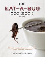 The Eat-a-Bug Cookbook, Revised: 40 Ways to Cook Crickets, Grasshoppers, Ants, Water Bugs, Spiders, Centipedes, and Their Kin 1607744368 Book Cover