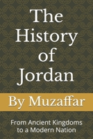 The History of Jordan: From Ancient Kingdoms to a Modern Nation B0FKXSQFHG Book Cover