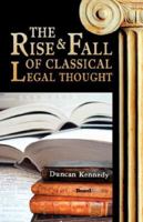 The Rise and Fall of Classical Legal Thought 1587982781 Book Cover